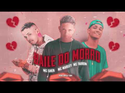 MC SHEK MC MARLEY MC TAIRON - BAILE DO MORRO- REMIX BREGA FUNK
