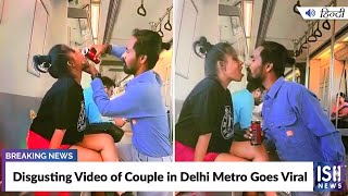 Disgusting Video of Couple in Delhi Metro Goes Viral