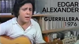 Edgar Alexander | Guerrillera | Compañero Augusto | 1976