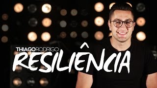 Resiliência - Thiago Rodrigo