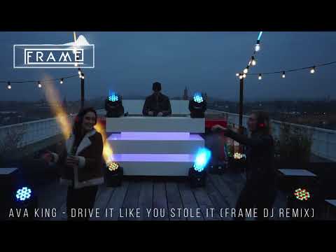 Ava King - Drive It Like You Stole It (FRAME DJ REMIX)
