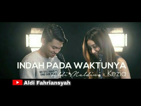 INDAH PADA WAKTUNYA || Aldy Maldini & Kezia Aletheia
