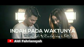 Download lagu INDAH PADA WAKTUNYA || Aldy Maldini & Kezia Aletheia mp3