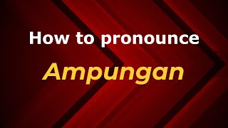 How to pronounce Ampungan