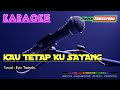 KAU TETAP KU SAYANG |Koplo Version| -Evie Tamala- KARAOKE