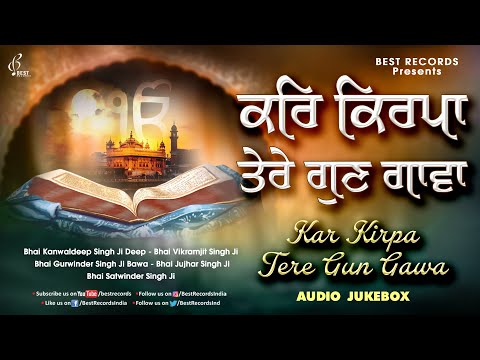 Kar Kirpa Tere Gun Gavan - Shabad Kirtan - Shabad Gurbani - Nonstop Shabad Jukebox - Best Records