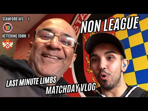 LAST MINUTE LIMBS MATCHDAY VLOG AND FULL ACCESS BEHIND THE SCENES l STAMFORD 1-1 KETTERING