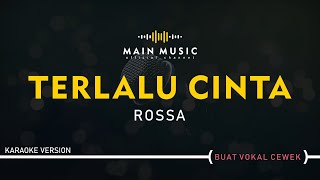 ROSSA - TERLALU CINTA (Karaoke Version)