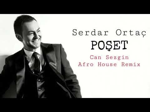 Serdar Ortaç - Poşet (Can Sezgin Remix) #afrohouse