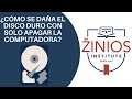 CÓMO SE DAÑA EL DISCO DURO CON SOLO APAGAR LA COMPUTADORA