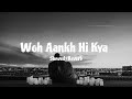 Woh Aankh Hi Kya Slowed Reverb Kumar Sanu Alka Yagnik
