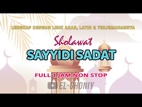 SHOLAWAT SAYYIDI SADAT FULL 1 JAM NON STOP - Sholawat Syafaat Nabi Muhammad | El Ghoniy