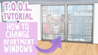How to Change Apartment Windows Using T.O.O.L || The Sim 4 Tutorial