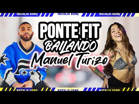 ⭐️ PONTE FIT BAILANDO: MANUEL TURIZO - Zumba FIT Dance Class - Natalia Vanq