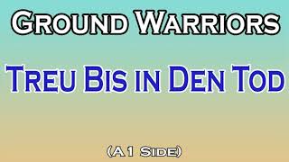 GROUND WARRIORS  - Treu Bis in Den Tod (A1 Side)