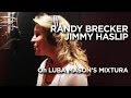 Randy Brecker & Jimmy Haslip On Luba Mason's Mixtura