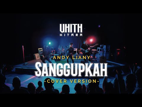 Andy Liany - Sanggupkah - Uhith Hitara & Friends (Cover Version)