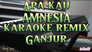 Download lagu Apa Kau AMNESIA Karaoke Remix Ganjur @BenySape mp3