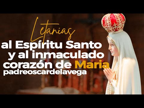 Letanías al Espíritu Santo y al inmaculado corazón de María I padreoscardelavega