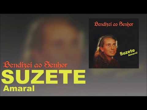 Suzete Amaral - Bendizei ao Senhor (Áudio)