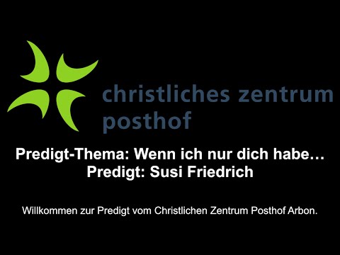 Livestream - CZP Arbon - Predigt vom 16.06.2024 - Wenn ich nur dich habe...