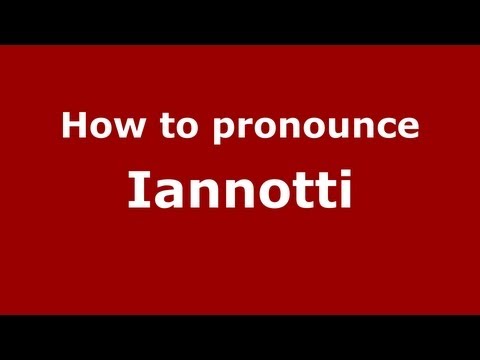 How to pronounce Iannotti