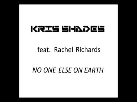 Kris Shades feat. Rachel Richards - No one Else on Earth (audio only)