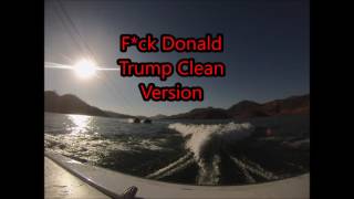 F*ck Donald Trump Clean Version
