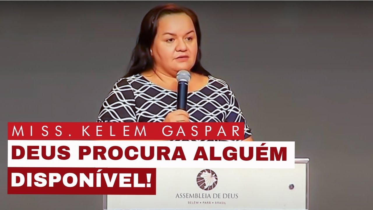 Deus procura alguém disponível!  - Missionária Kelem Gaspar