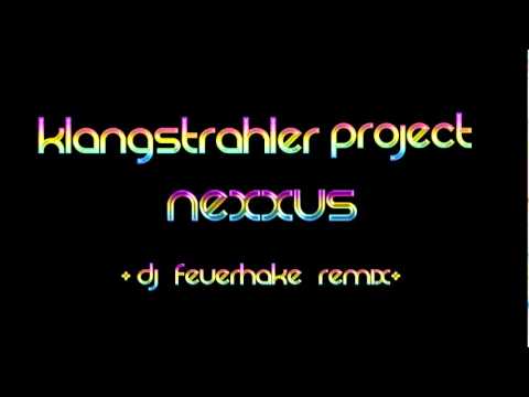 Klangstrahler Project - Nexxus (DJ Feuerhake Remix)