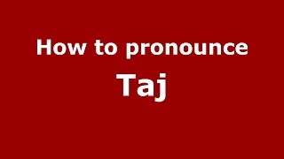 How to pronounce Taj