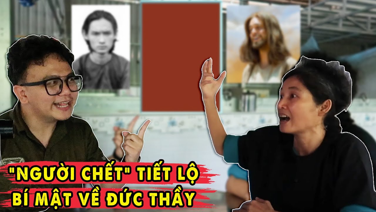 “Người Đã Chết” Tiết Lộ Bí Mật Đức Thầy và Chúa - Đúng hay Sai?