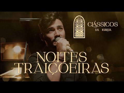Thiago Brado - Noites Traiçoeiras (Clássicos da Igreja)