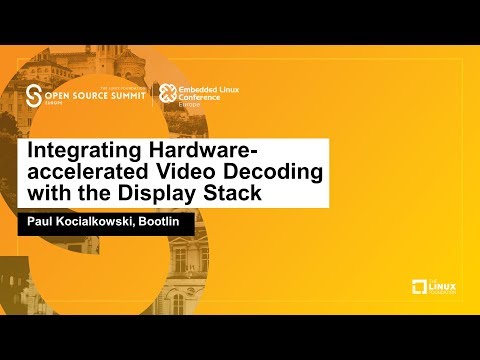 Integrating Hardware-accelerated Video Decoding with the Display Stack - Paul Kocialkowski, Bootlin