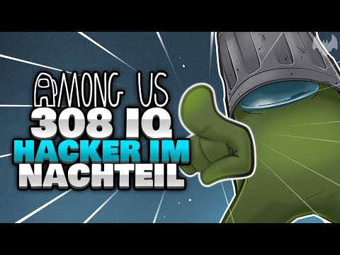 308 IQ HACKER im NACHTEIL... 🤔 - ♠ Among Us ♠