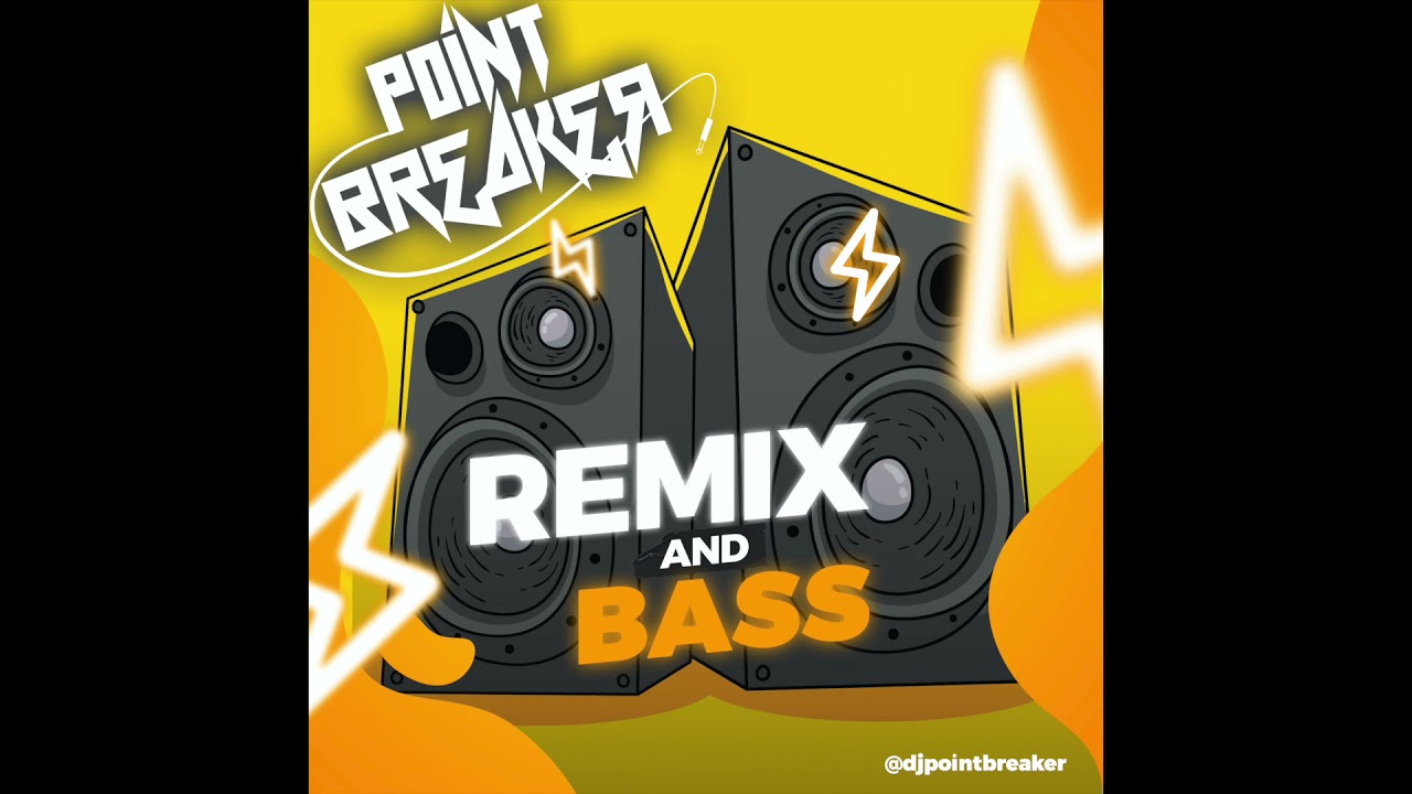 REMIX AND BASS - @djpointbreaker