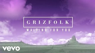 Grizfolk - Waiting For You (Audio)