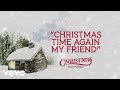 Christmas Time Again My Friend