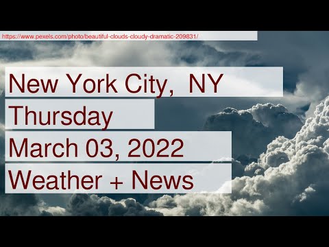 News and Weather Forecast for Thursday March 03, 2022 in New York City,  NY