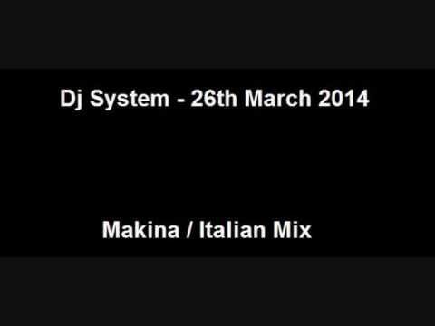 Dj System - 26th March 2014 - Makina / Italo Mix