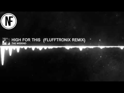 The Weeknd - High For This (Flufftronix Remix)