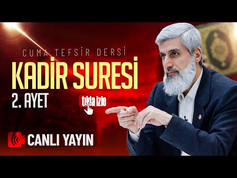 Kadir Suresi 2. Ayet Tefsiri | Alparslan Kuytul Hocaefendi