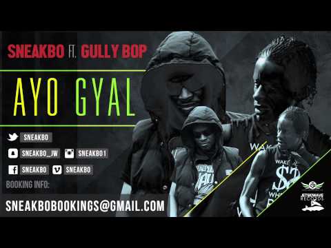 SNEAKBO & GULLY BOP - AYO GYAL