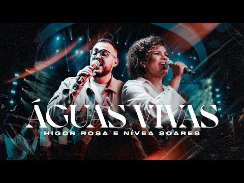 Águas Vivas - Higor Rosa Feat. Nívea Soares