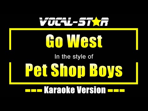 Go West Karaoke | Pet Shop Boys Karaoke Version