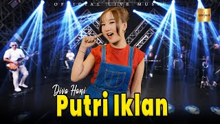 Download lagu Diva Hani ft Berkah Talenta - Putri Iklan ( Live Music) mp3 Download lagu Diva Hani ft Berkah Talenta - Putri Iklan ( Live Music) mp3
