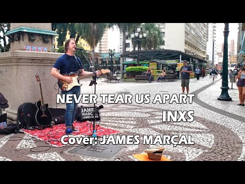 NEVER TEAR US APART (INXS) Cover: James Marçal