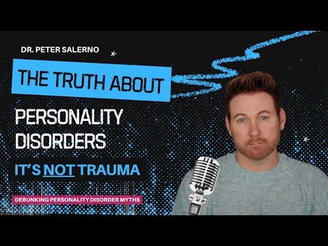 THE TRUTH ABOUT PERSONALITY DISORDERS: IT'S NOT TRAUMA