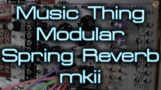 Video thumbnail for Music Thing Modular - Spring Reverb mkii by DivKid