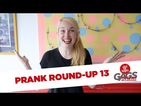 Prank Round Up - THIRTEENTH EPISODE EVER!